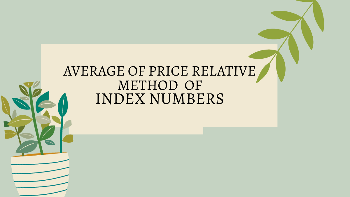 AVERAGE OF PRICE RELATIVE METHOD