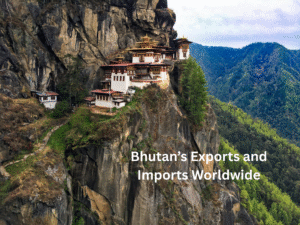 Bhutan’s Exports and Imports Worldwide